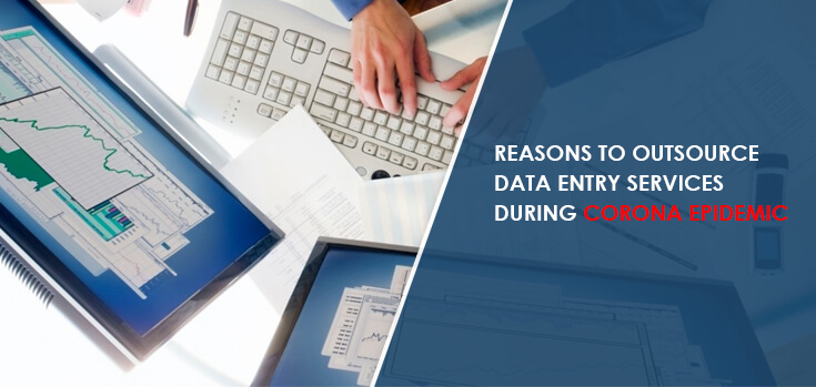 Reasons To Outsource Data Entry Services During Corona Epidemic1