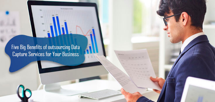 Five Big Benefits of outsourcing Data Capture Services for Your Business2 (1)