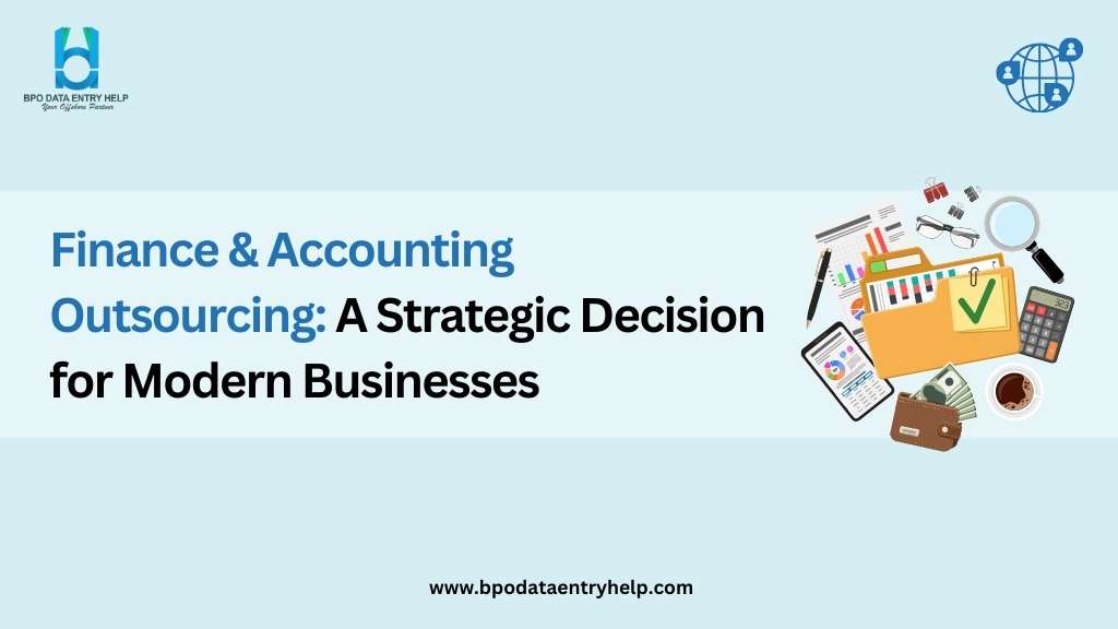 Finance & Accounting Outsourcing: A Strategic Decision for Modern Businesses