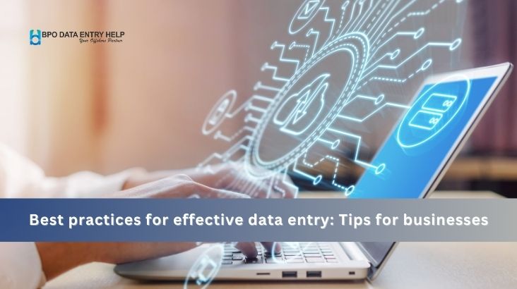 Best practices for effective data entry: Tips for businesses