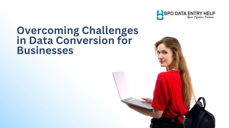 Overcoming Challenges in Data Conversion for Businesses