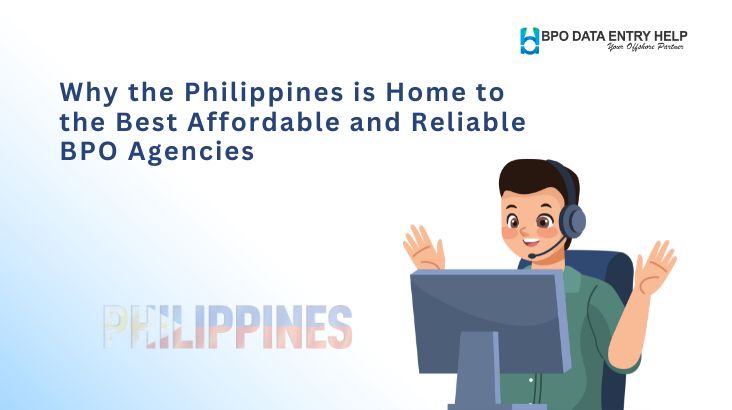 Why the Philippines is Home to the Best Affordable and Reliable BPO Agencies