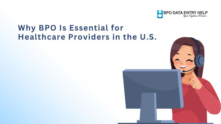 Why BPO Is Essential for Healthcare Providers in the U.S.