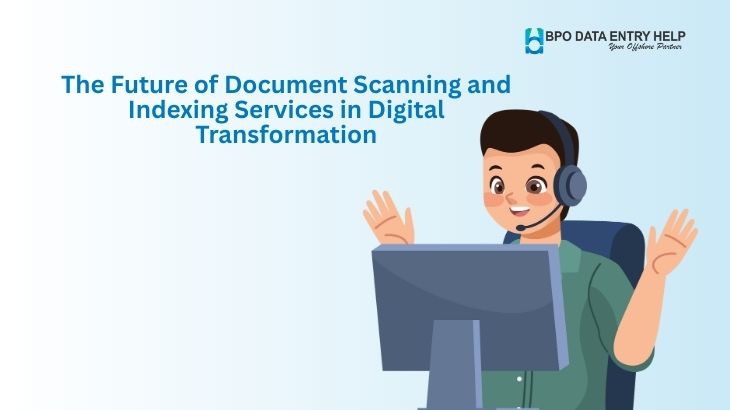 The Future of Document Scanning and Indexing Services in Digital Transformation
