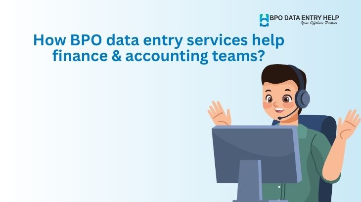 How BPO data entry services help finance & accounting teams?